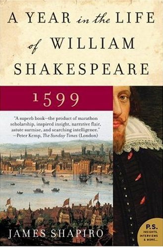 Книга Дж. Шапиро «1599: Один год в жизни Шекспира» (“1599 : A Year in the Life of William Shakespeare”)