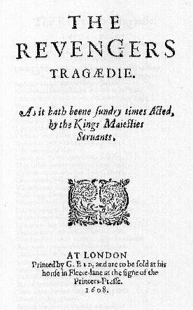 Изданная анонимно «Трагедия мстителя» (“The Revengers Tragaedie”, 1607 и 1608 г.) Сирила Тернера